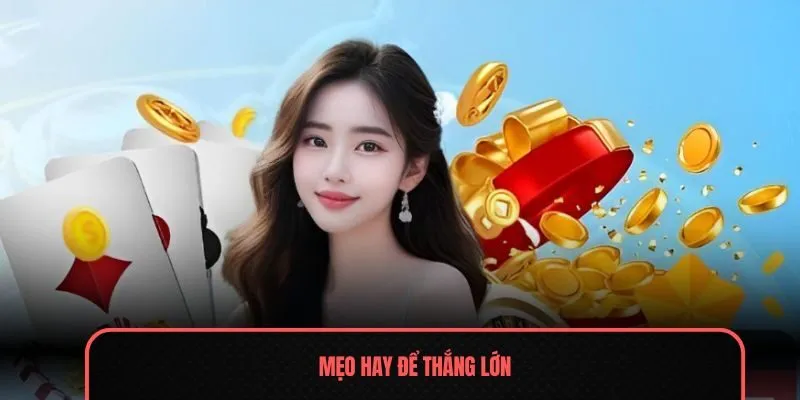 Mẹo hay để thắng lớn